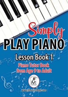 Simply Play Piano : Piano Tutor Book from Age 9 to Adult