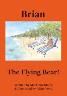 Brian The Flying Bear! : The Long Journey Home