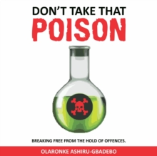 Don't Take That Poison: Breaking Free From the Hold of Offences