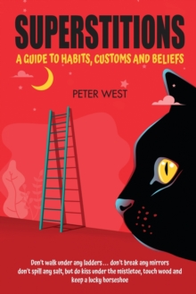 Superstitions : A guide to habits, customs and beliefs