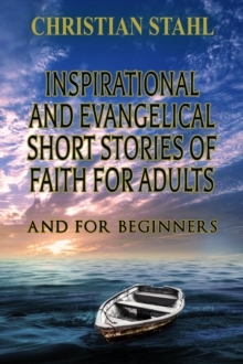 Inspirational and Evangelical Short Stories of Faith for Adults : Analogies for the Word of God