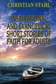 Inspirational and Evangelical Short Stories of Faith for Adults : Analogies for the Word of God