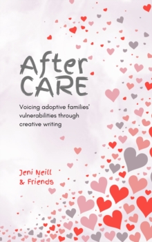 After CARE : Voicing adoptive families' vulnerabilities through creative writing