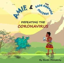 Amie and the Safe Keepers Project : Defeating the Coronavirus