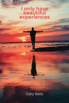 I only have beautiful experiences