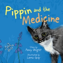 Pippin and the Medicine : A funny and vibrant true story for pet owners of all ages