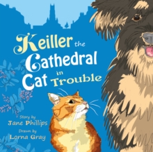 Keiller the Cathedral Cat in Trouble : A lively and funny adventure about friendship