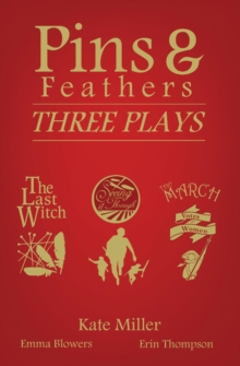 Pins & Feathers : Three Plays