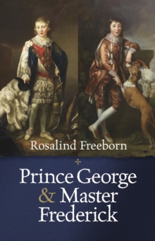 Prince George And Master Frederick : Royal Friends And Secret Brothers