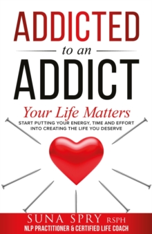 Addicted to an Addict : Your Life Matters Too