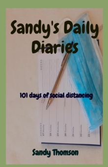 Sandy's Daily Diaries : 101 days of social distancing