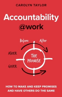 Accountability@work : How to make and keep promises and have others do the same