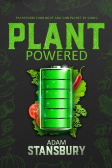 Plant Powered: Transform Your Body And Our Planet