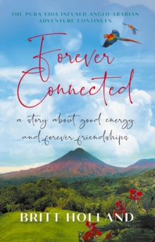 Forever Connected : a story about good energy and forever friendships