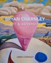 Bryan Charnley - Art & Adversity : New Enlarged Edition