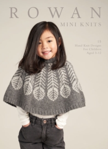 Rowan Mini Knits : 15 Hand Knit Designs for Children Aged 3-12