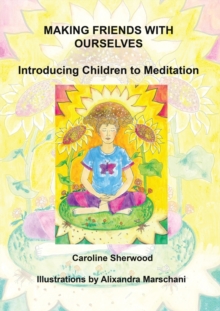 Making Friends with Ourselves : Introducing Children to Meditation  A Colouring Workbook