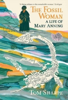 The Fossil Woman : A Life of Mary Anning