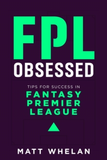 FPL Obsessed : Tips for Success in Fantasy Premier League