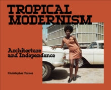 Tropical Modernism : Architecture and Independence