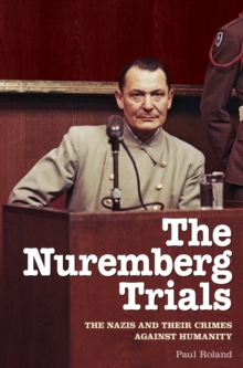 The Nuremberg Trials : The Nazis and their crimes against humanity, Paperback / softback Book The Nuremberg Trials : The Nazis and their crimes against humanity, Paperback / softback Book