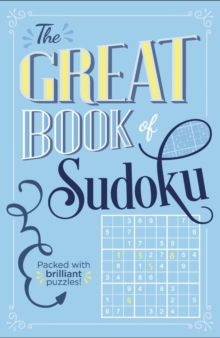 The Great Book of Sudoku : Packed with over 900 brilliant puzzles!, Paperback / softback Book The Great Book of Sudoku : Packed with over 900 brilliant puzzles!, Paperback / softback Book