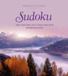Peaceful Puzzles Sudoku : Take Some Time Out to Relax with These Satisfying Puzzles, Paperback / softback Book Peaceful Puzzles Sudoku : Take Some Time Out to Relax with These Satisfying Puzzles, Paperback / softback Book