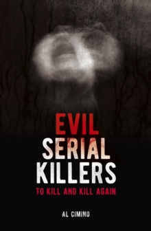 Evil Serial Killers : To Kill and Kill Again