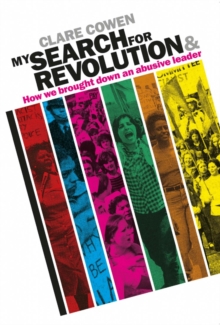 My Search for Revolution : & How we brought down an abusive leader