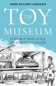 The Toy Museum : The Boy Who Gave His Birthdays Back