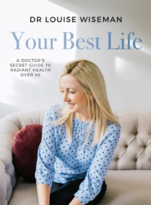 Your Best Life - A Doctor's Secret Guide to Radiant Health Over 40