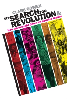 My Search for Revolution : & How we brought down an abusive leader