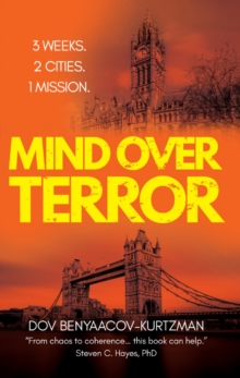 Mind Over Terror : 3 Weeks, 2 Cities, 1 Mission