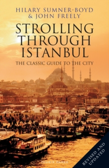 Strolling Through Istanbul : The Classic Guide To The City