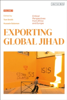 Exporting Global Jihad : Volume One: Critical Perspectives From Africa And Europe