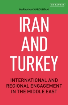 Iran and Turkey : International and Regional Engagement in the Middle East