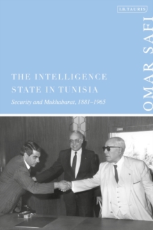 The Intelligence State in Tunisia : Security and Mukhabarat, 1881-1965