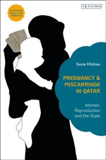 Pregnancy and Miscarriage in Qatar : Women, Reproduction and the State