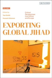 Exporting Global Jihad : Volume One: Critical Perspectives from Africa and Europe