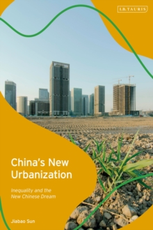 China's New Urbanization : Inequality and the New Chinese Dream