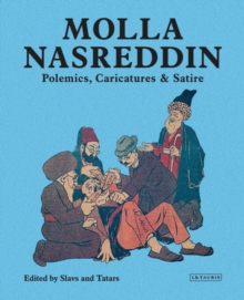 Molla Nasreddin : Polemics, Caricatures & Satires