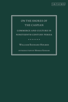 On the Shores of the Caspian : Commerce and Culture in Nineteenth Century Persia