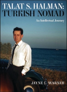 Turkish Nomad : The Intellectual Journey of Talat S Halman