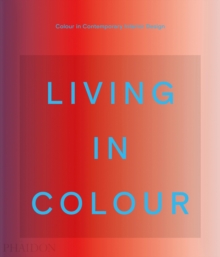 Living in Colour : Colour in Contemporary Interior Design