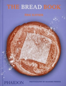 The Bread Book : 60 Artisanal Recipes for the Home Baker (from the author of The Larousse Book of Bread)