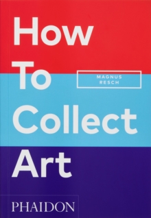 Phaidon Press Ltd How To Collect Art