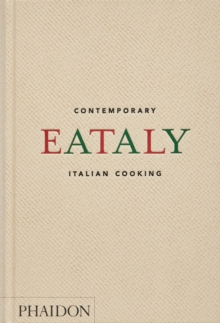 Phaidon Press Ltd Eataly , Contemporary Italian Cooking