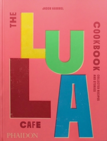 The Lula Cafe Cookbook : Collected Recipes and Stories