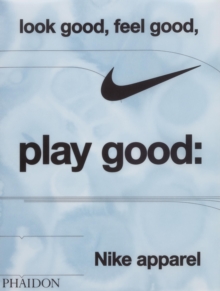 Look Good, Feel Good, Play Good : Nike Apparel