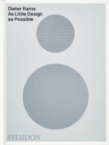 Dieter Rams : As Little Design as Possible